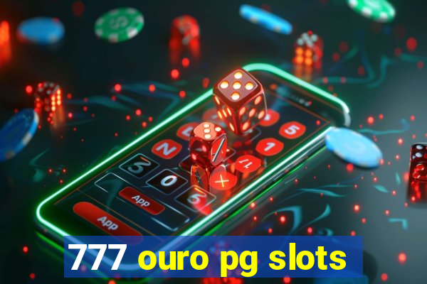 777 ouro pg slots